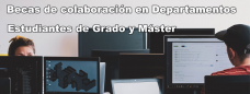 Becas de colaboracin en Departamentos (estudiantes de Grado y Mster)